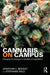 Cannabis on Campus: Changing the Dialogue in the Wake of Legalization by Jonathan Beazley