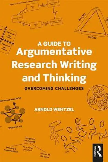 A Guide to Argumentative Research Writing and Thinking by Wentzel