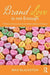Brand Love Is Not Enough: A Theory of Consumer Brand Relationships in Practice by Max Blackston