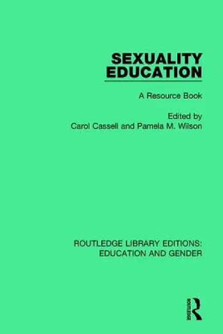 Sexuality Education: A Resource Book by Carol Cassell