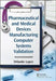 Pharmaceutical and Medical Devices Manufacturing Computer Systems Validation by Orlando Lopez