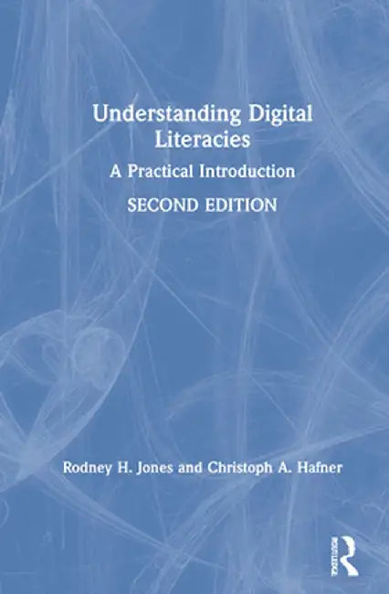 Understanding Digital Literacies: A Practical Introduction by Rodney H. Jones