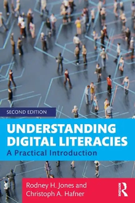 Understanding Digital Literacies: A Practical Introduction by Rodney H. Jones