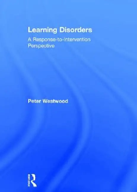 Learning Disorders: A Response-To-Intervention Perspective by Peter Westwood
