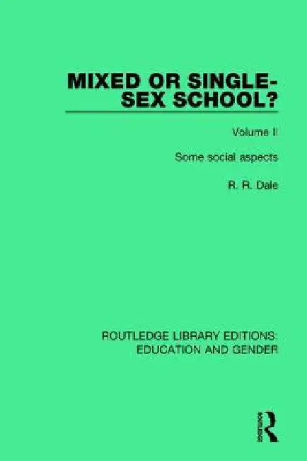 Mixed or Single-Sex School? Some Social Aspects by R. R. Dale