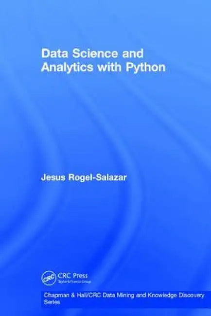 Data Science and Analytics with Python by Jesus Rogel-Salazar