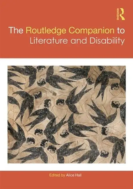 The Routledge Companion to Literature and Disability by Alice Hall