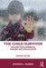 The Child Survivor: Healing Developmental Trauma and Dissociation by Joyanna L. Silberg