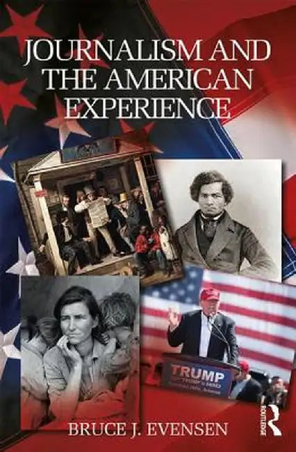 Journalism and the American Experience by Bruce J. Evensen