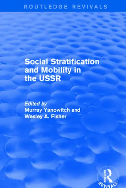 Social Stratification and Moblity in the USSR by Murray Yanowitch