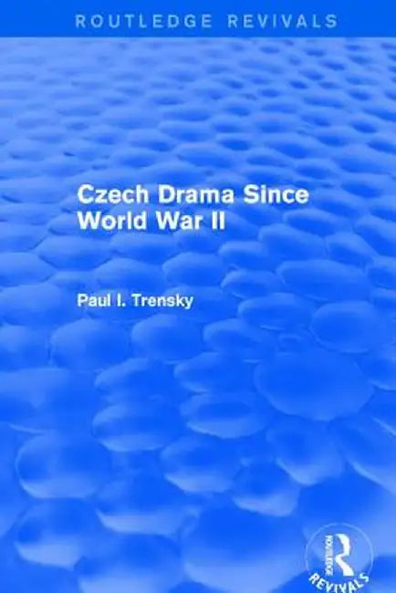 Czech Drama Since World War II by Paul I. Trensky