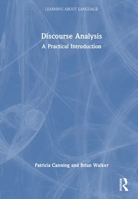 Discourse Analysis: A Practical Introduction by Patricia Canning