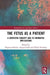 The Fetus as a Patient: A Contested Concept and its Normative Implications by Dagmar Schmitz
