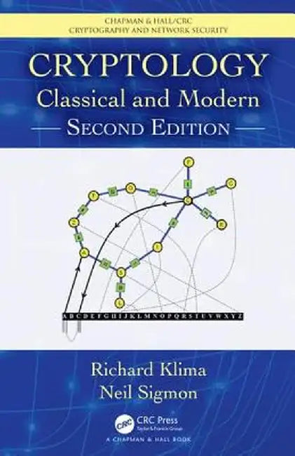Cryptology: Classical and Modern by Richard E. Klima