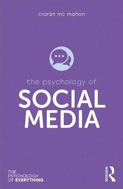 The Psychology of Social Media by Mc Mahon