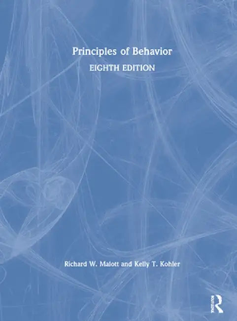 Principles of Behavior by Richard W. Malott