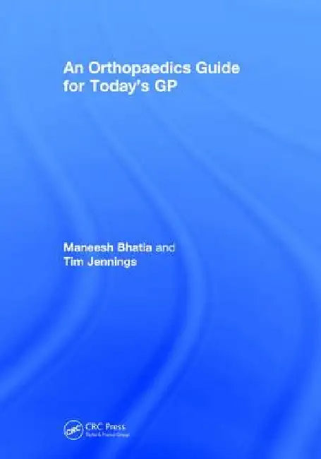 An Orthopaedics Guide for Today's GP by Tim Jennings