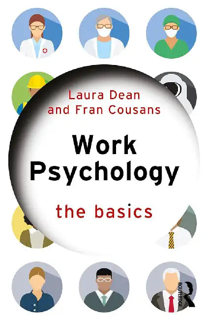 Work Psychology: The Basics by Laura Dean