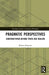 Pragmatic Perspectives: Constructivism Beyond Truth and Realism by Robert Schwartz