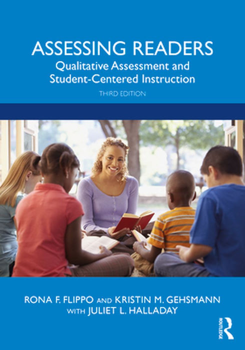 Assessing Readers: Qualitative Assessment and Student-Centered Instruction by Rona F. Flippo