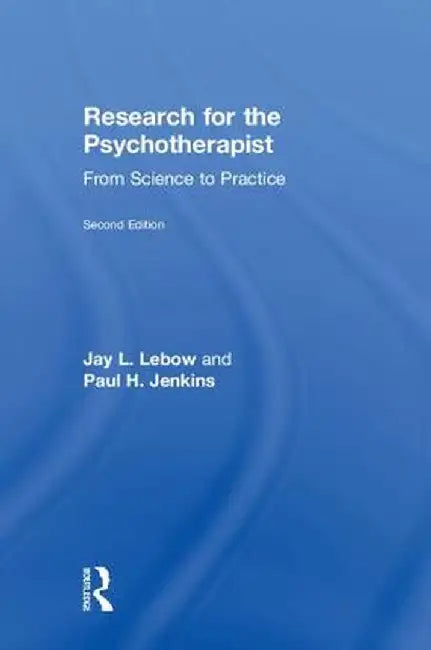 Research for the Psychotherapist: From Science to Practice by Jay L. Lebow