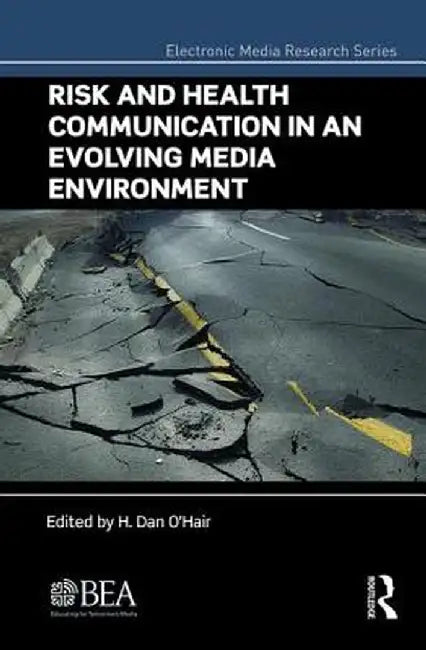 Risk and Health Communication in an Evolving Media Environment by H. Dan O'Hair