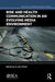 Risk and Health Communication in an Evolving Media Environment by H. Dan O'Hair