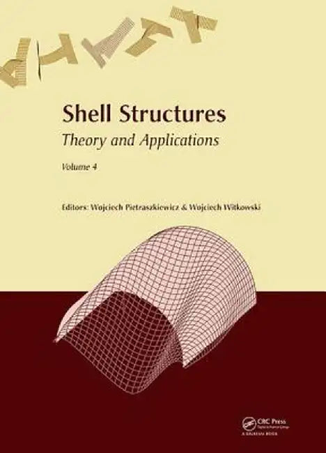 Shell Structures: Theory and Applications Volume 4: Proceedings of the 11th International Conference Shell Structures: Theory and Applications, (Ssta by Wojciech Pietraszkiewicz