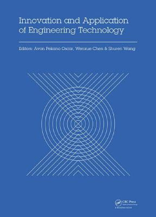 Innovation and Application of Engineering Technology: Proceedings of the International Symposium on Engineering Technology and Application (Iseta 2017 by Avon Pekano Oscar, Wenxue Chen, Shuren Wang