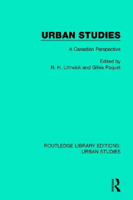 Urban Studies: A Canadian Perspective by N. H. Lithwick