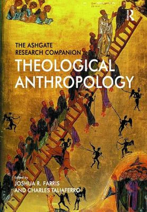 The Ashgate Research Companion to Theological Anthropology by Joshua R. Farris