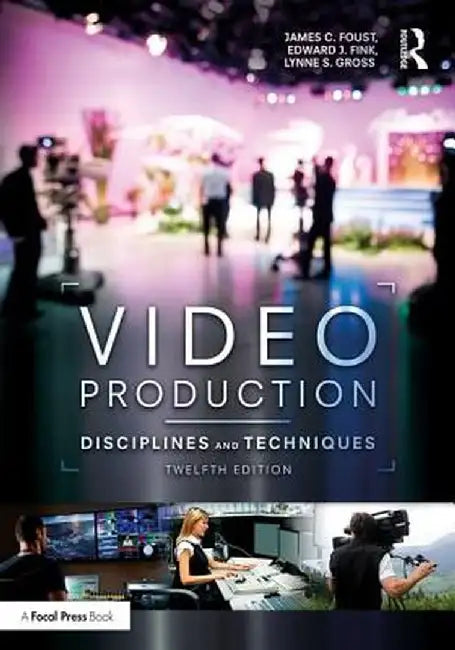 Video Production: Disciplines and Techniques by Foust, Edward J Fink, Lynne Gross