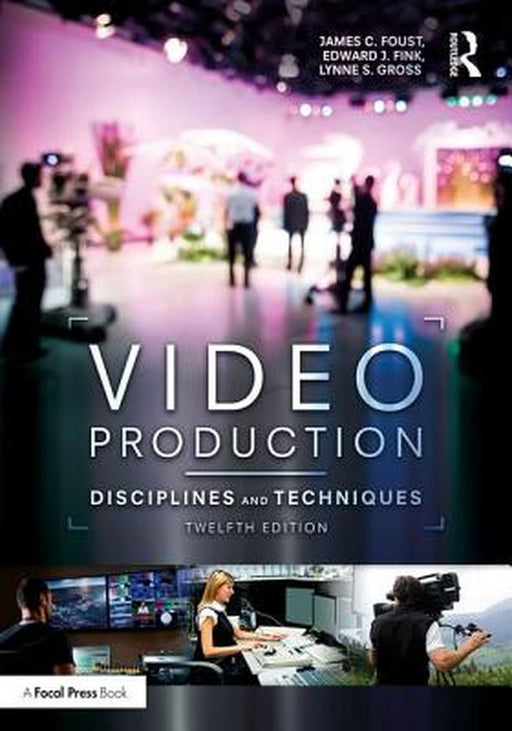 Video Production: Disciplines and Techniques by Foust, Edward J Fink, Lynne Gross