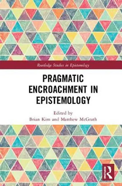 Pragmatic Encroachment in Epistemology by Brian Kim