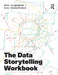 The Data Storytelling Workbook by Anna Feigenbaum