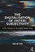 The Digitalisation of (Inter)Subjectivity: A Psy-critique of the Digital Death Drive by Jan De Vos