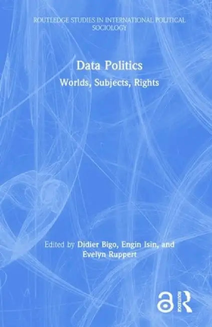 Data Politics: Worlds, Subjects, Rights by Didier Bigo