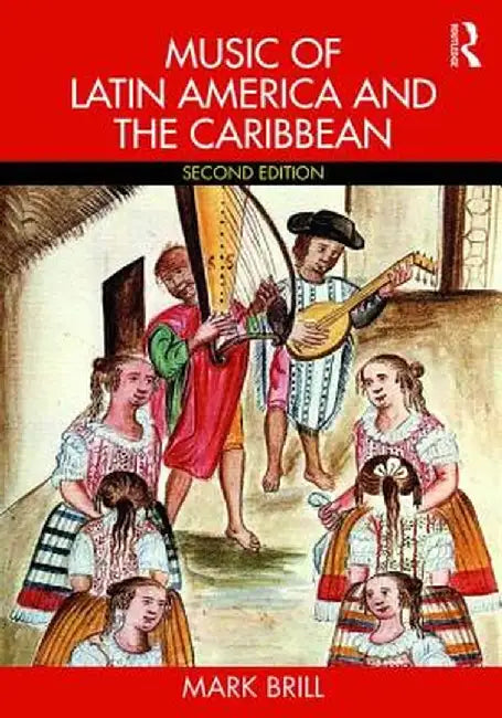 Music of Latin America and the Caribbean by Mark Brill