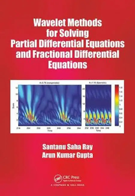 Wavelet Methods for Solving Partial Differential Equations and Fractional: Differential Equations by RAY, Arun Kumar Gupta