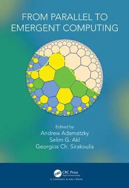 From Parallel to Emergent Computing by Andrew Adamatzky