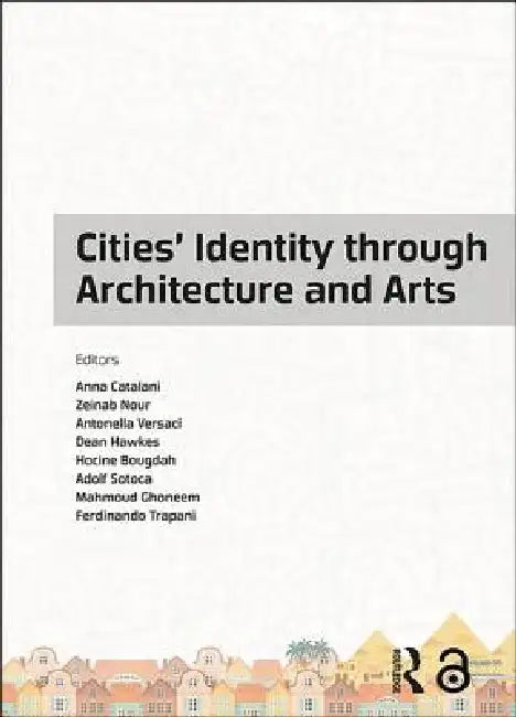 Cities' Identity Through Architecture and Arts: Proceedings of the International Conference on Cities' Identity Through Architecture and Arts (Citaa 2 by Anna Catalani