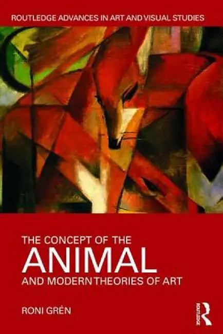 The Concept of the Animal and Modern Theories of Art by Roni Grén