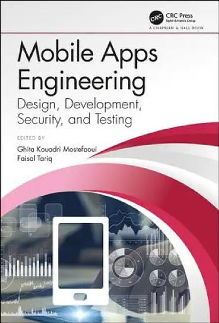 Mobile Apps Engineering: Design, Development, Security, and Testing by Ghita K. Mostefaoui