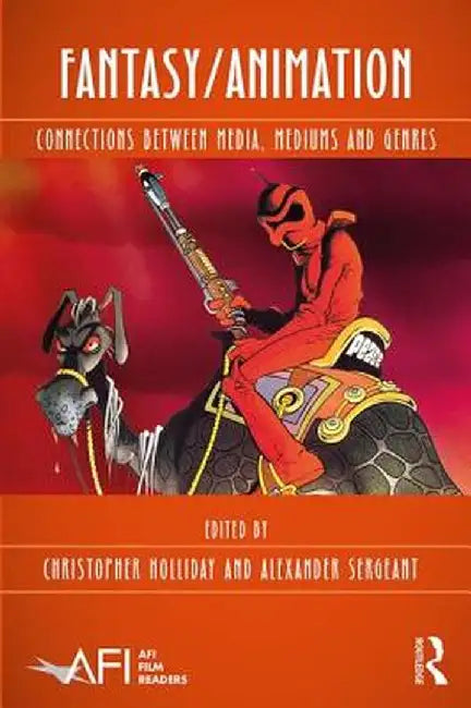 Fantasy/Animation: Connections Between Media, Mediums and Genres by Christopher Holliday