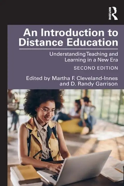 An Introduction to Distance Education: Understanding Teaching and Learning in a New Era by Martha F Cleveland-Innes