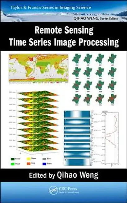 Remote Sensing Time Series Image Processing by Qihao Weng