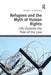 Refugees and the Myth of Human Rights: Life Outside the Pale of the Law by Emma Larking