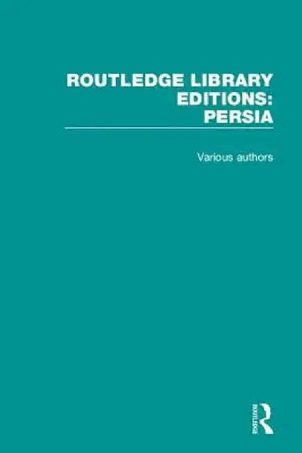 Routledge Library Editions: Persia by Various Authors