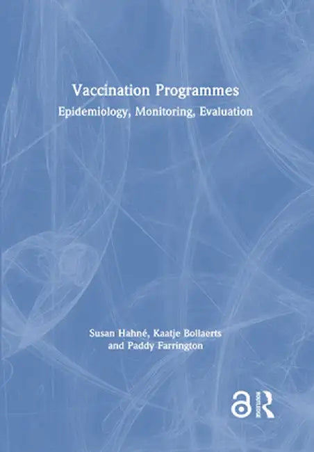 Vaccination Programmes: Epidemiology, Monitoring, Evaluation by Susan Hahné