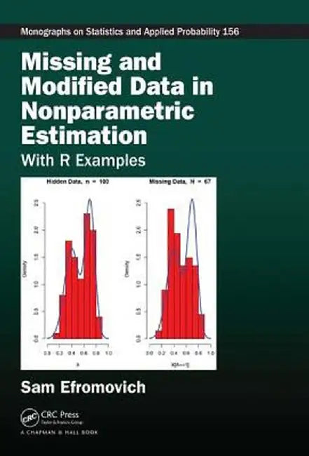 Missing and Modified Data in Nonparametric Estimation: With R Examples by Sam Efromovich